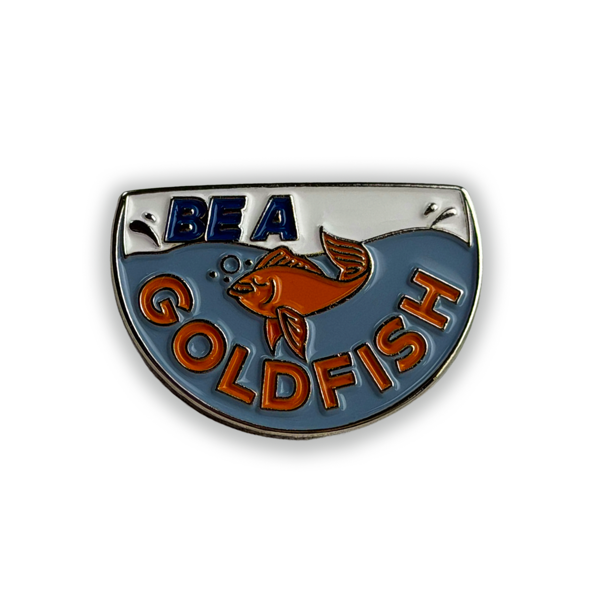 Pin Badge Be a Goldfish