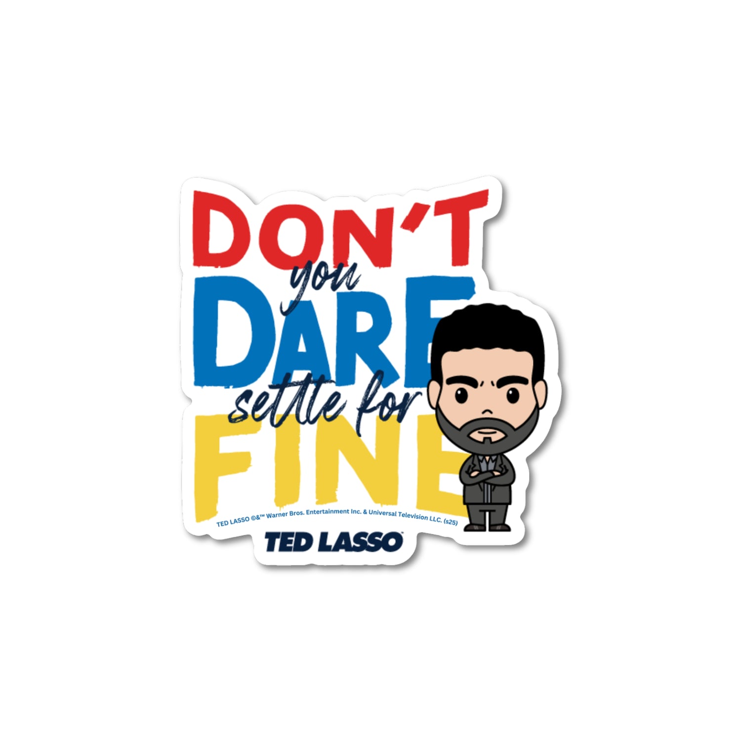 Sticker - Roy Kent Don't You Dare Settle for Fine