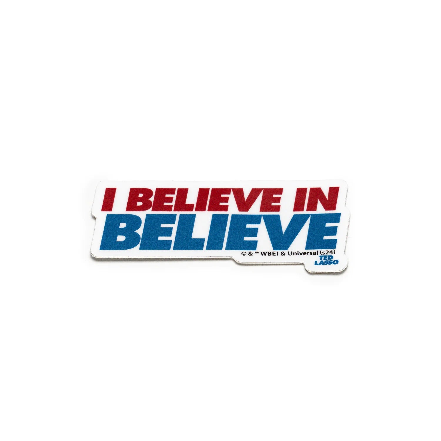 Ted Lasso Believe in Believe Sticker – TED LASSO STORE RICHMOND